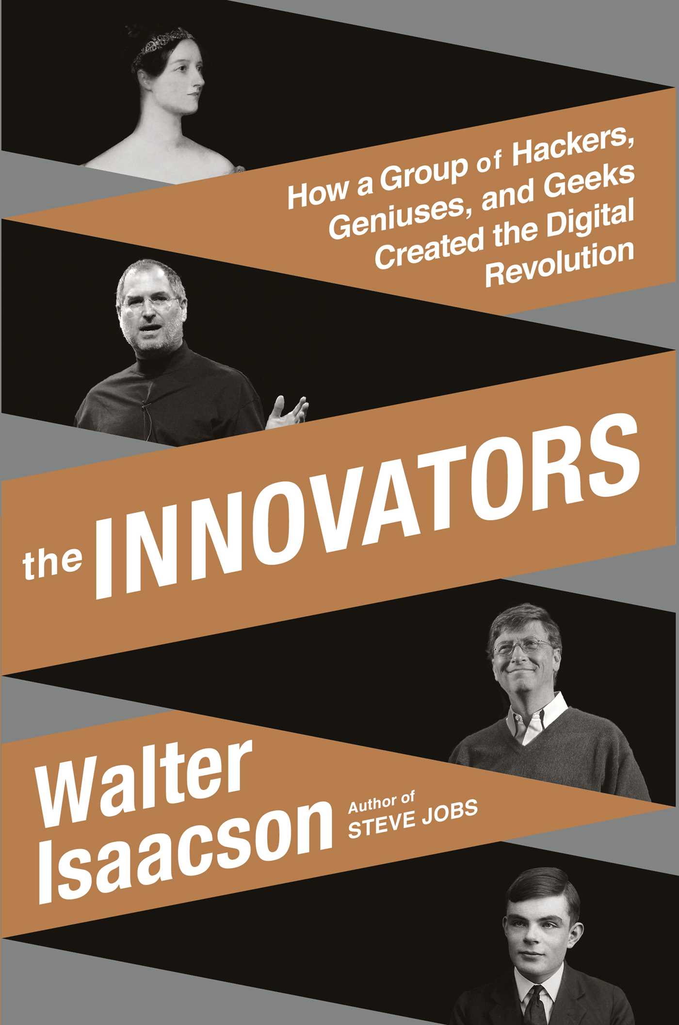 The Innovators: How a Group of Hackers, Geniuses, and Geeks Created the Digital Revolution by Walter Isaacson